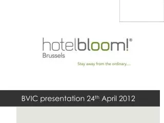BVIC presentation 24 th April 2012