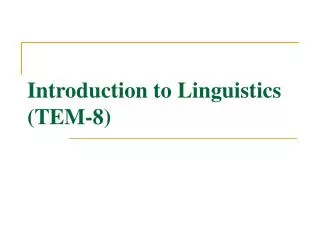Introduction to Linguistics (TEM-8)