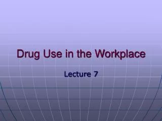 Drug Use in the Workplace