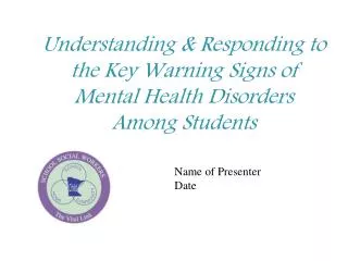 Understanding &amp; Responding to the Key Warning Signs of Mental Health Disorders Among Students