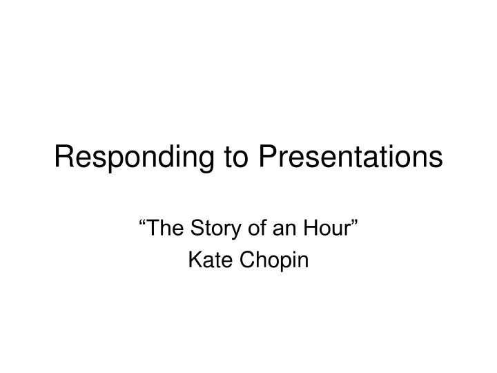 responding to presentations