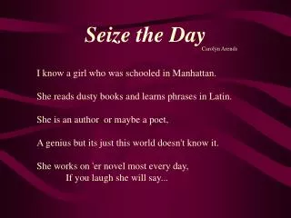I know a girl who was schooled in Manhattan. She reads dusty books and learns phrases in Latin. She is an author or ma