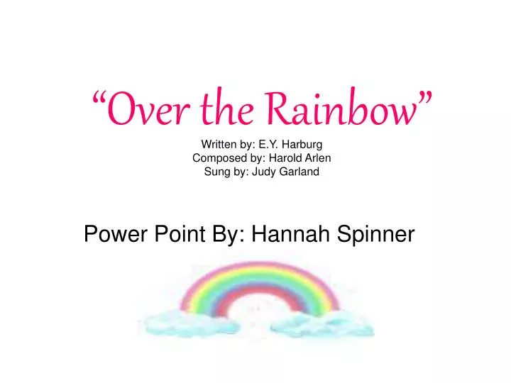 over the rainbow written by e y harburg composed by harold arlen sung by judy garland