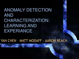 ANOMALY DETECTION AND CHARACTERIZATION: LEARNING AND EXPERIANCE