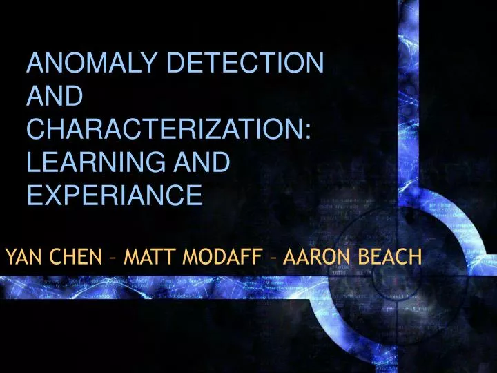 anomaly detection and characterization learning and experiance