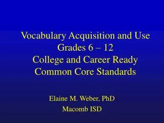 Vocabulary Acquisition and Use Grades 6 – 12 College and Career Ready Common Core Standards