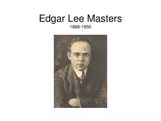 Edgar Lee Masters 1868-1950
