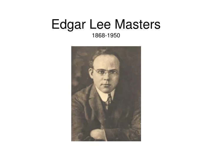 edgar lee masters 1868 1950