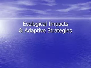Ecological Impacts &amp; Adaptive Strategies
