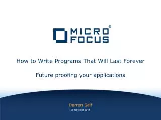 How to Write Programs That Will Last Forever Future proofing your applications