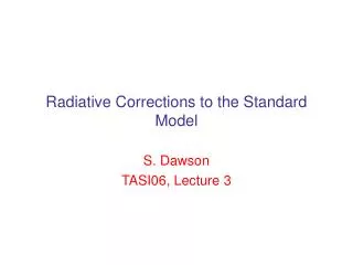 Radiative Corrections to the Standard Model