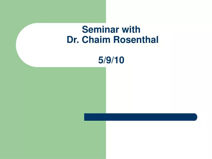 seminar with dr chaim rosenthal 5 9 10