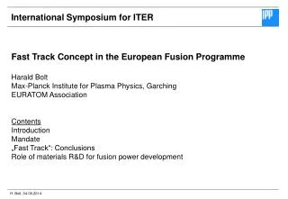 Fast Track Concept in the European Fusion Programme Harald Bolt Max-Planck Institute for Plasma Physics, Garching EURAT
