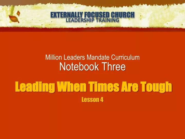 million leaders mandate curriculum notebook three leading when times are tough lesson 4