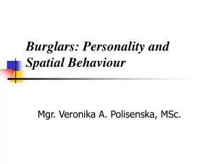 Burglars: Personality and Spatial Behaviour