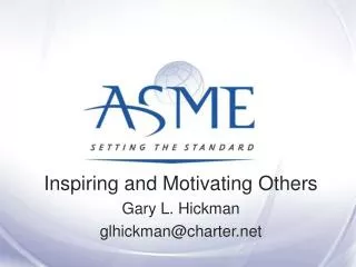 Inspiring and Motivating Others Gary L. Hickman glhickman@charter.net