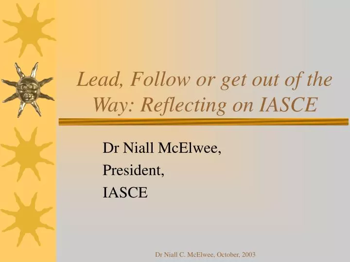 lead follow or get out of the way reflecting on iasce