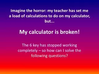 My calculator is broken!
