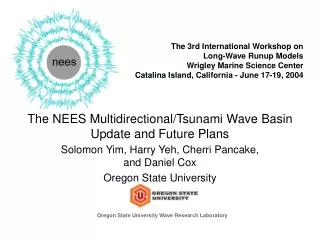 The 3rd International Workshop on Long-Wave Runup Models Wrigley Marine Science Center Catalina Island, California - Ju