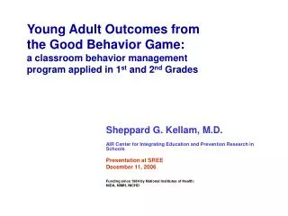 Young Adult Outcomes from the Good Behavior Game: a classroom behavior management program applied in 1 st and 2 nd G
