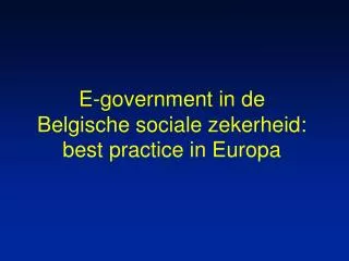 E-government in de Belgische sociale zekerheid: best practice in Europa