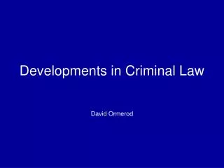 Developments in Criminal Law