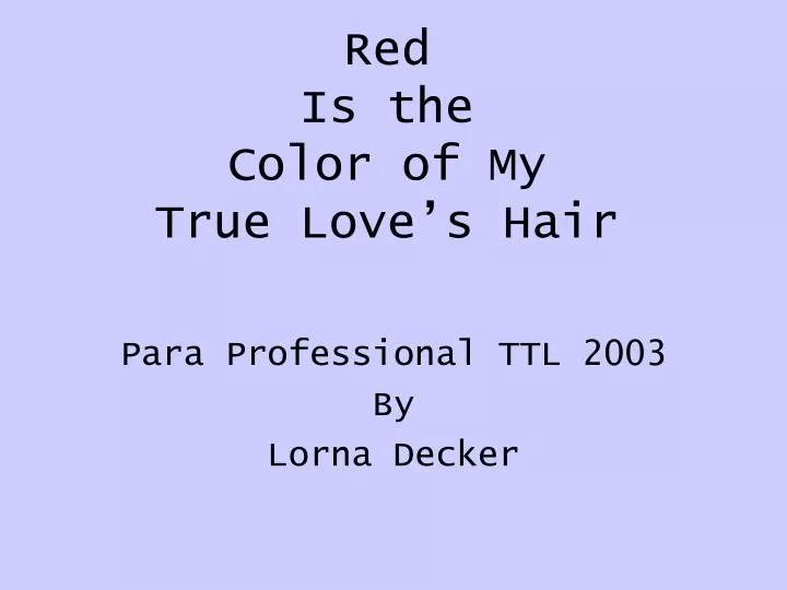 red is the color of my true love s hair