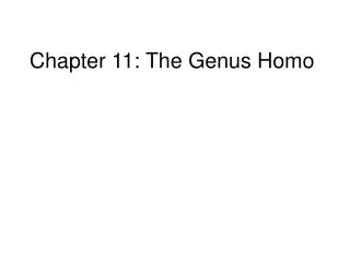 Chapter 11: The Genus Homo