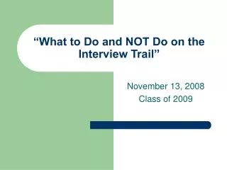 “What to Do and NOT Do on the Interview Trail”