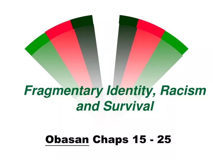 fragmentary identity racism and survival