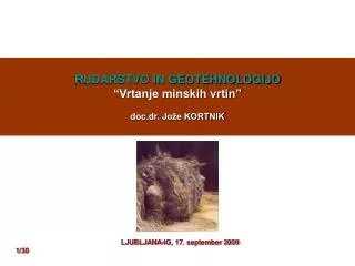 RUDARSTVO IN GEOTEHNOLOGIJO “Vrtanje minskih vrtin ” doc.dr. J ože KORTNIK