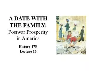 A DATE WITH THE FAMILY: Postwar Prosperity in America