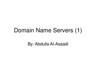 Domain Name Servers (1)