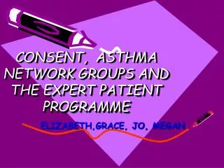 CONSENT, ASTHMA NETWORK GROUPS AND THE EXPERT PATIENT PROGRAMME