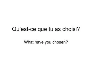 qu est ce que tu as choisi