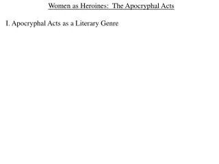 Women as Heroines: The Apocryphal Acts I. Apocryphal Acts as a Literary Genre