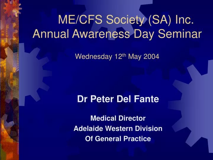 me cfs society sa inc annual awareness day seminar wednesday 12 th may 2004