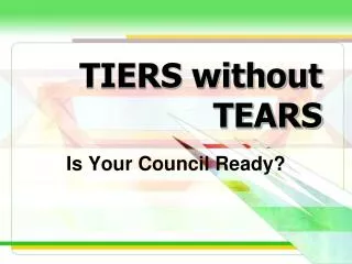 TIERS without TEARS