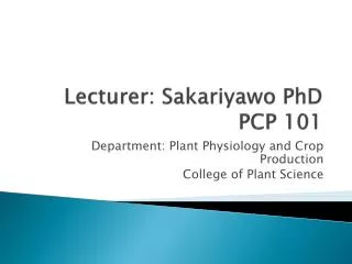 Lecturer: Sakariyawo PhD PCP 101