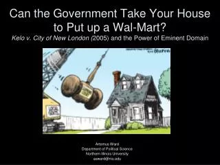 Can the Government Take Your House to Put up a Wal-Mart? Kelo v. City of New London ( 2005) and the Power of Eminent Do