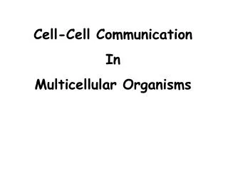 Cell-Cell Communication In Multicellular Organisms