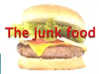 The junk food