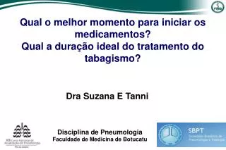 Qual o melhor momento para iniciar os medicamentos? Qual a duração ideal do tratamento do tabagismo?