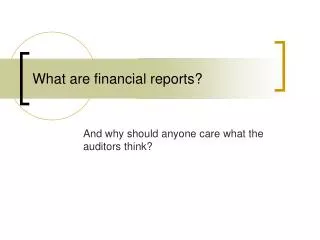 What are financial reports?