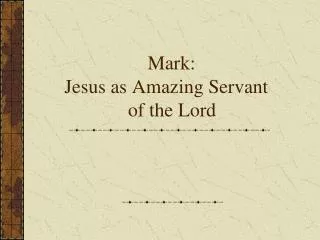 Mark: Jesus as Amazing Servant of the Lord