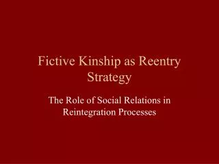 Fictive Kinship as Reentry Strategy