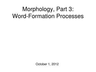 Morphology, Part 3: Word-Formation Processes
