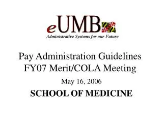 Pay Administration Guidelines FY07 Merit/COLA Meeting