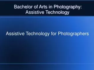 Bachelor of Arts in Photography: Assistive Technology