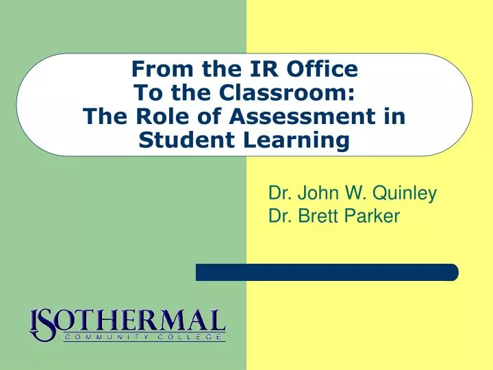 from the ir office to the classroom the role of assessment in student learning